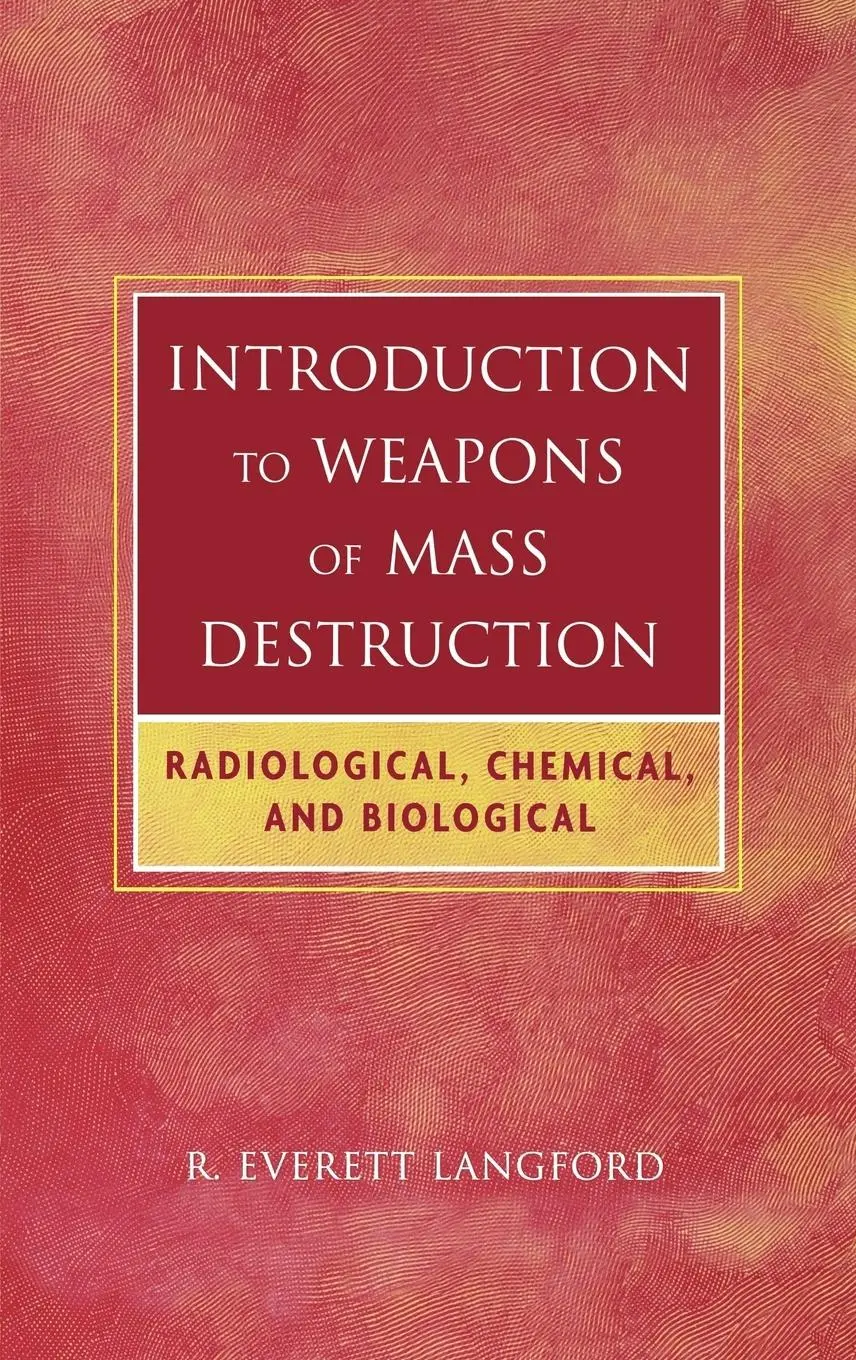 Cover: 9780471465607 | Introduction to Weapons of Mass Destruction | R Everett Langford