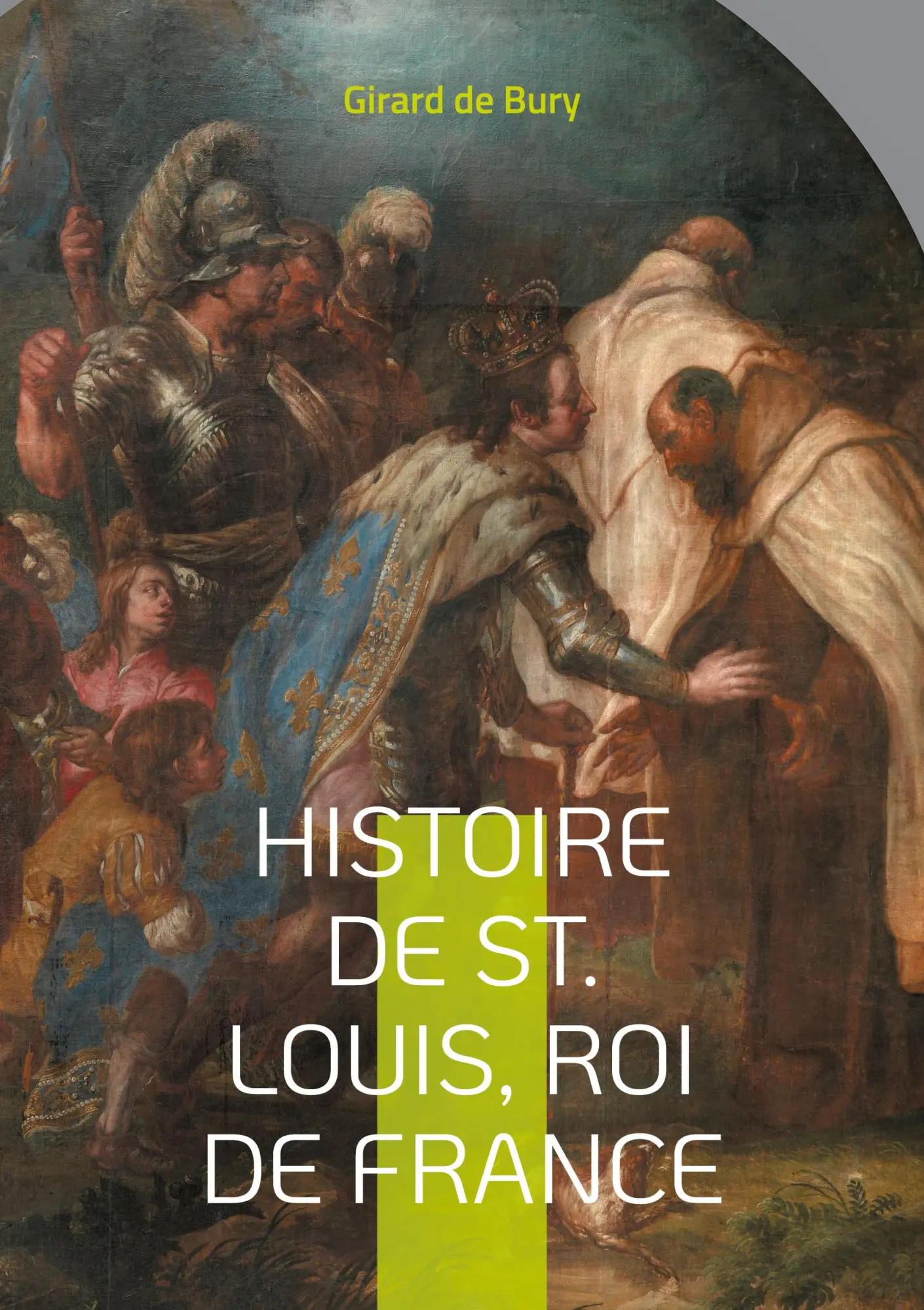 Cover: 9782322525607 | Histoire de St. Louis, Roi de France | Girard de Bury | Taschenbuch