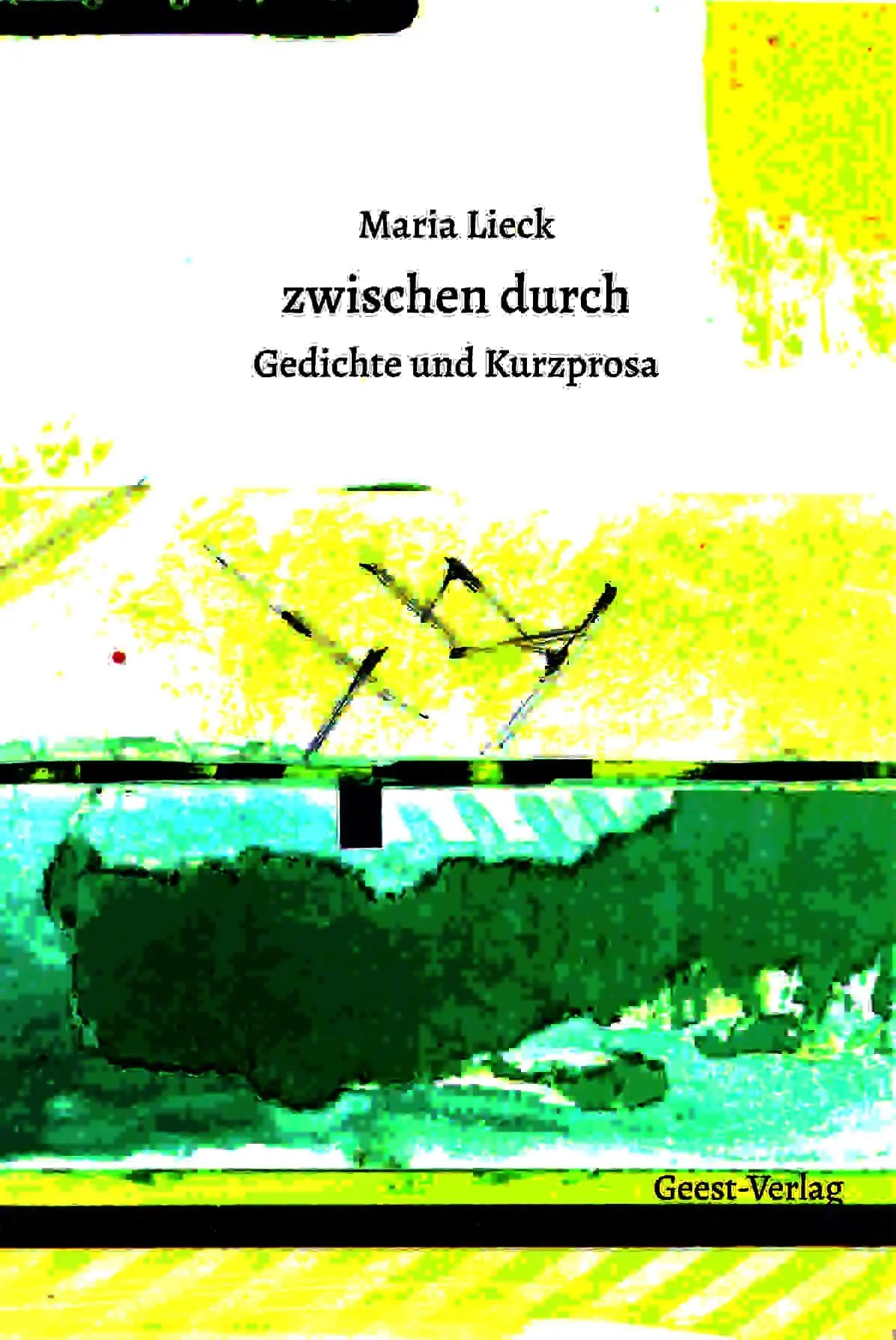 Cover: 9783690645607 | zwischen durch | Gedichte und Kurzprosa | Maria Lieck | Taschenbuch