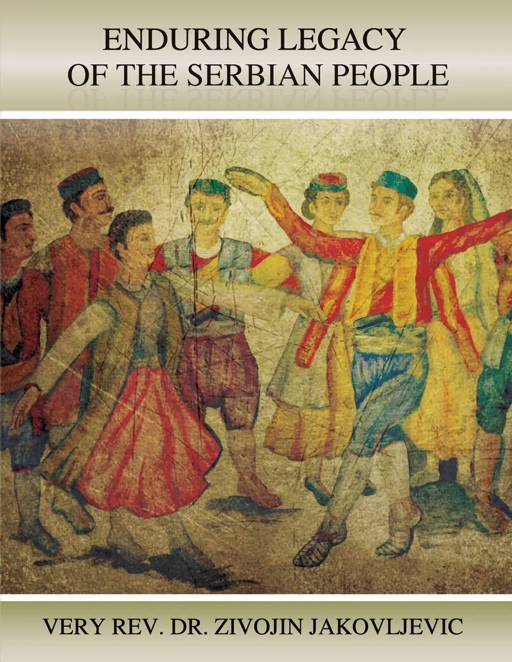 Cover: 9798318815607 | Enduring Legacy of the Serbian People | Very Rev. Zivojin Jakovljevic