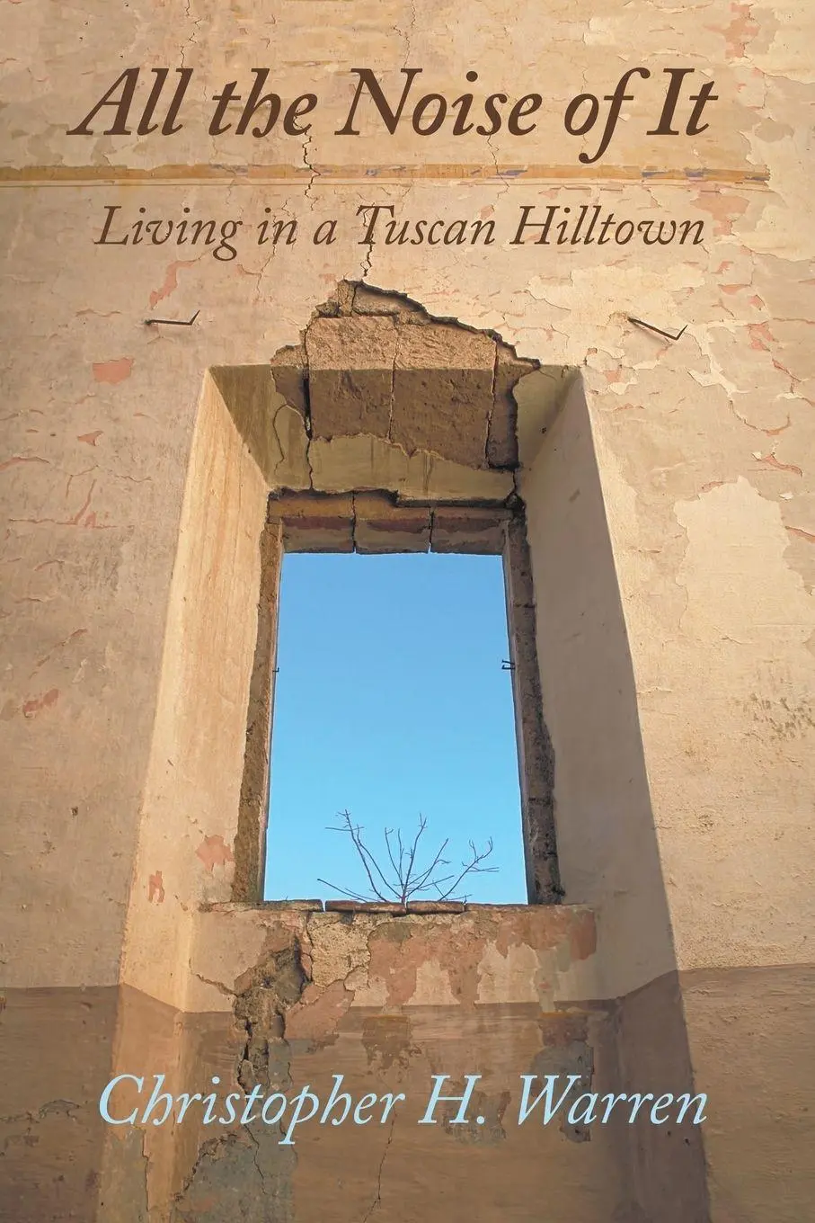 Cover: 9781483475707 | All the Noise of It | Living in a Tuscan Hilltown | Warren | Buch