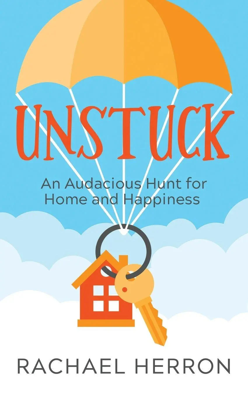 Cover: 9781940785707 | Unstuck | An Audacious Hunt for Home and Happiness | Rachael Herron