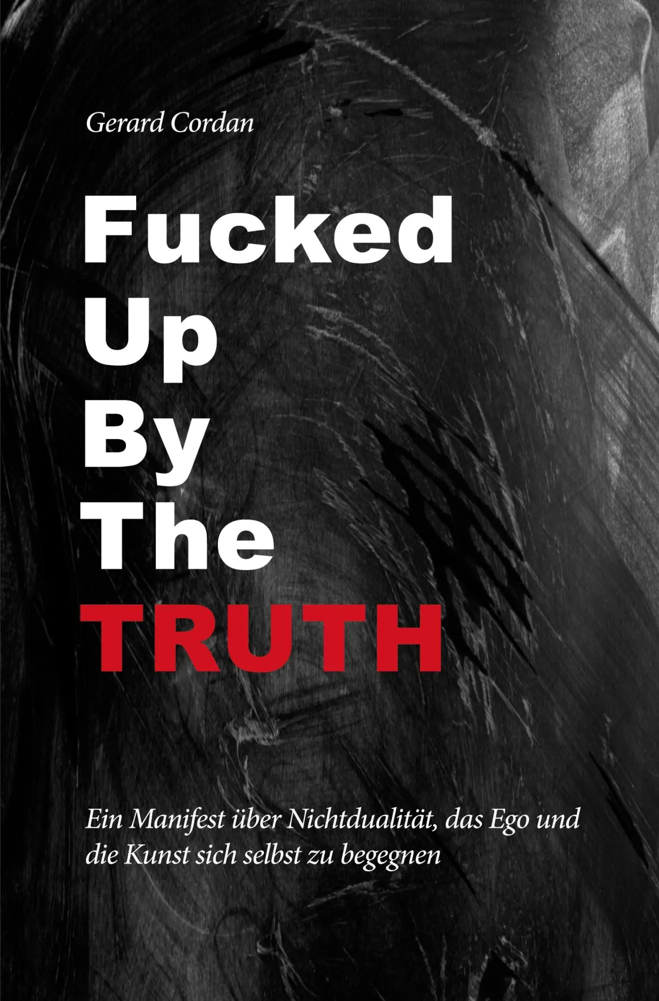 Cover: 9783695685707 | Fucked up by the truth | Gerard Cordan | Taschenbuch | 264 S. | 2026
