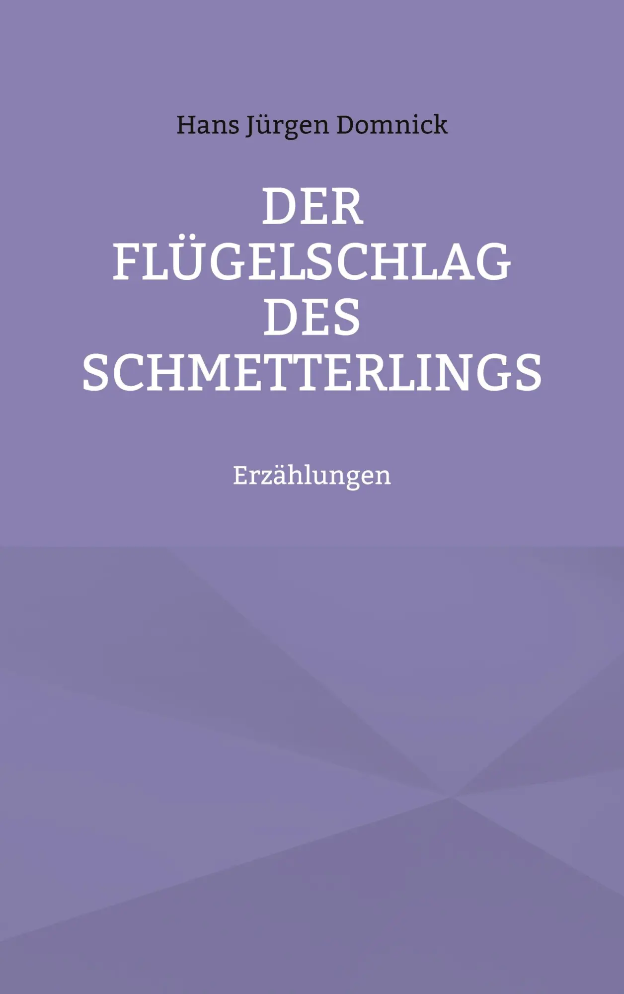 Cover: 9783740745707 | Der Flügelschlag des Schmetterlings | Erzählungen | Domnick | Buch