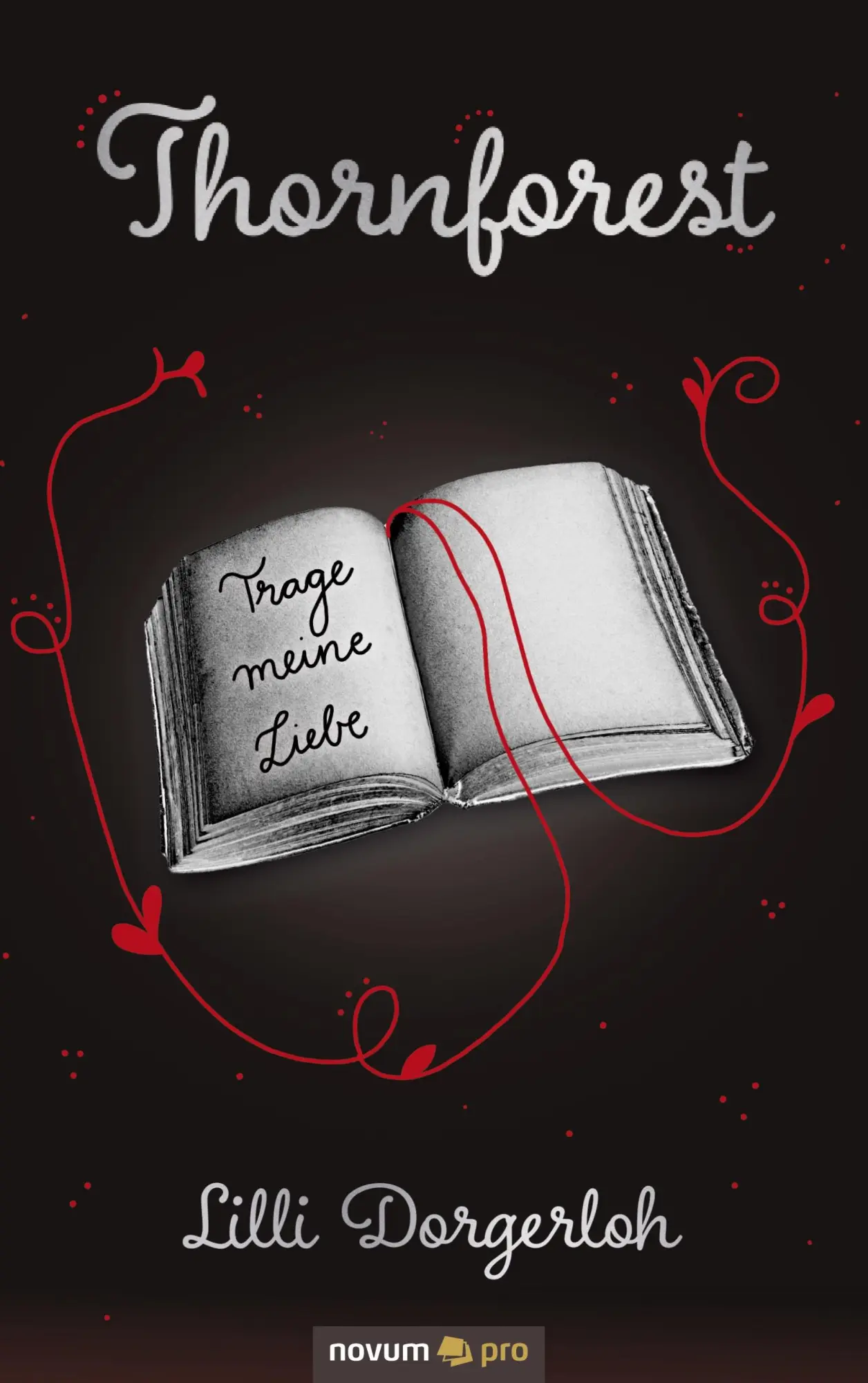 Cover: 9783991075707 | Thornforest | Trage meine Liebe | Lilli Dorgerloh | Taschenbuch | 2021