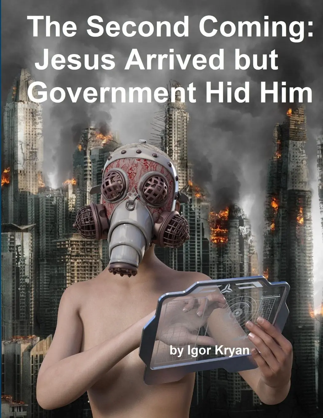 Cover: 9780359055807 | The Second Coming | Jesus Arrived but Government Hid Him | Igor Kryan