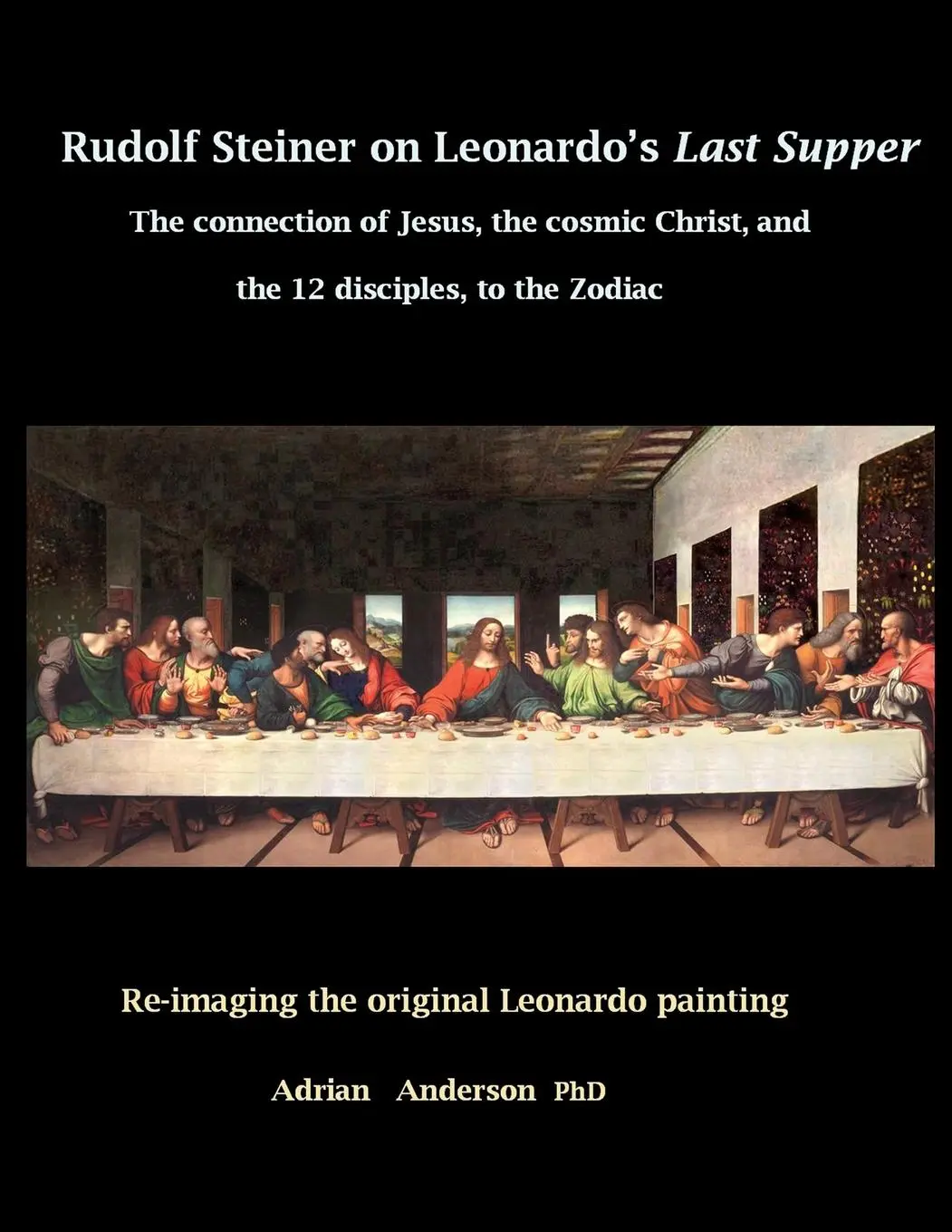 Cover: 9780648135807 | Rudolf Steiner on Leonardo's Last Supper | Adrian Anderson | Buch