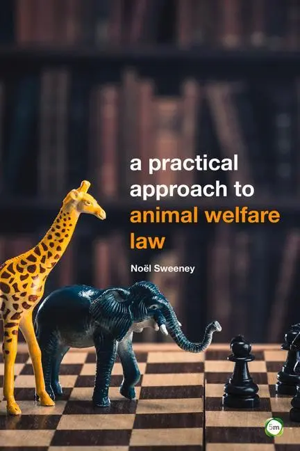 Cover: 9781910455807 | A Practical Approach to Animal Welfare Law | Noel Sweeney | Buch