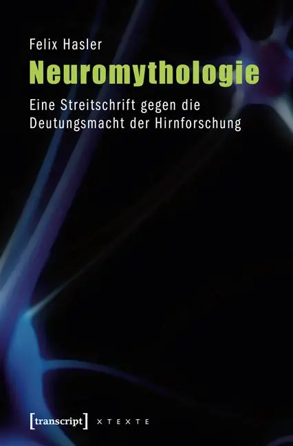 Cover: 9783837615807 | Neuromythologie | Felix Hasler | Taschenbuch | 264 S. | Deutsch | 2012 Cover: 9783837615807 | Neuromythologie | Felix Hasler | Taschenbuch | 264 S. | Deutsch | 2012