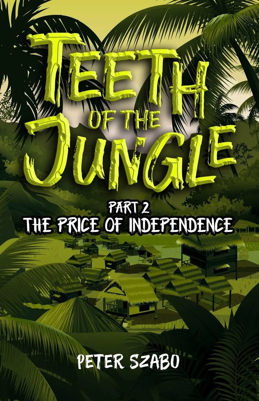 Cover: 9781763795907 | Teeth of the Jungle | The Price of Independence | Peter Szabo | Buch