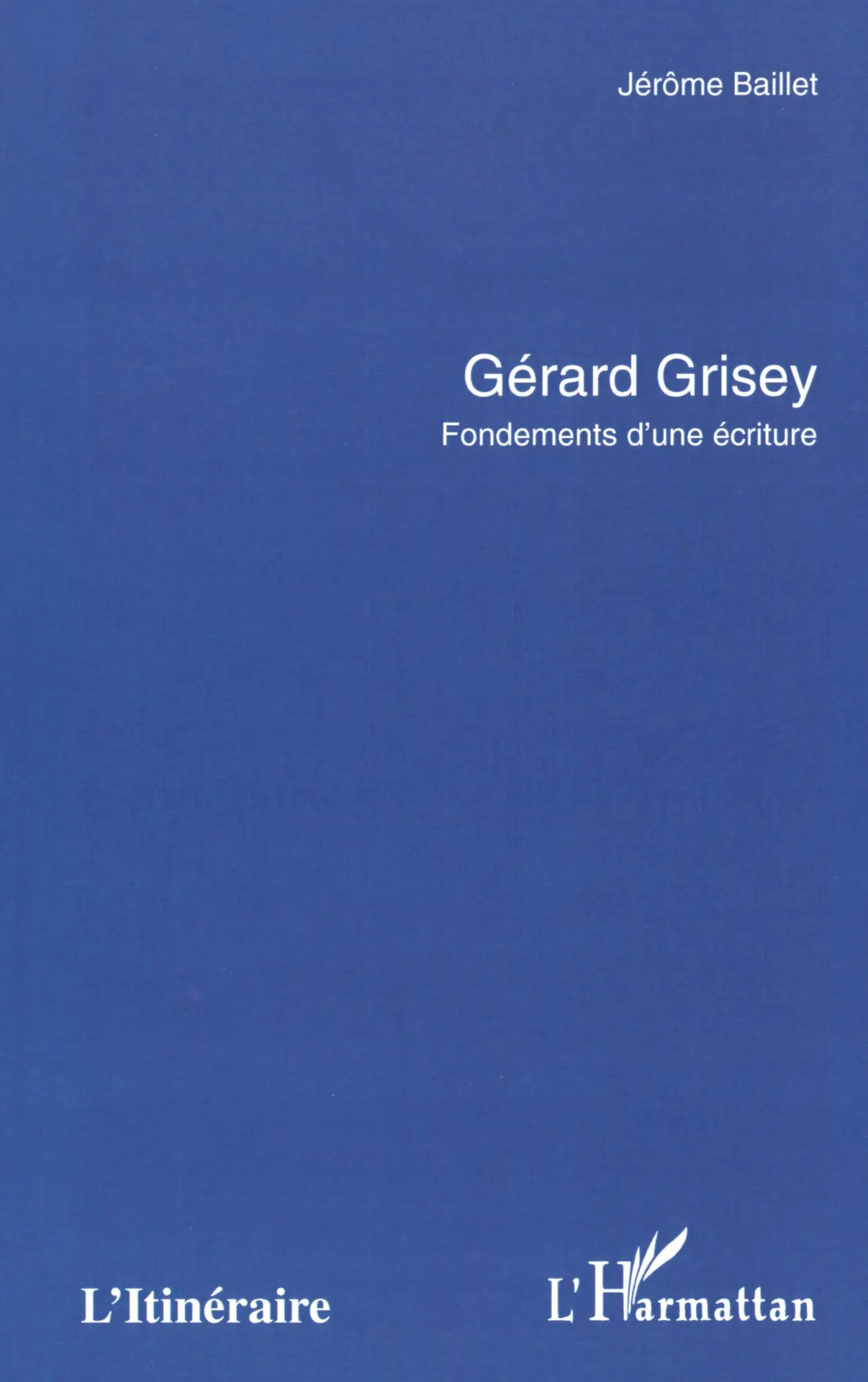 Cover: 9782738495907 | GÉRARD GRISEY | Fondements d'une écriture | Jérôme Baillet | Buch
