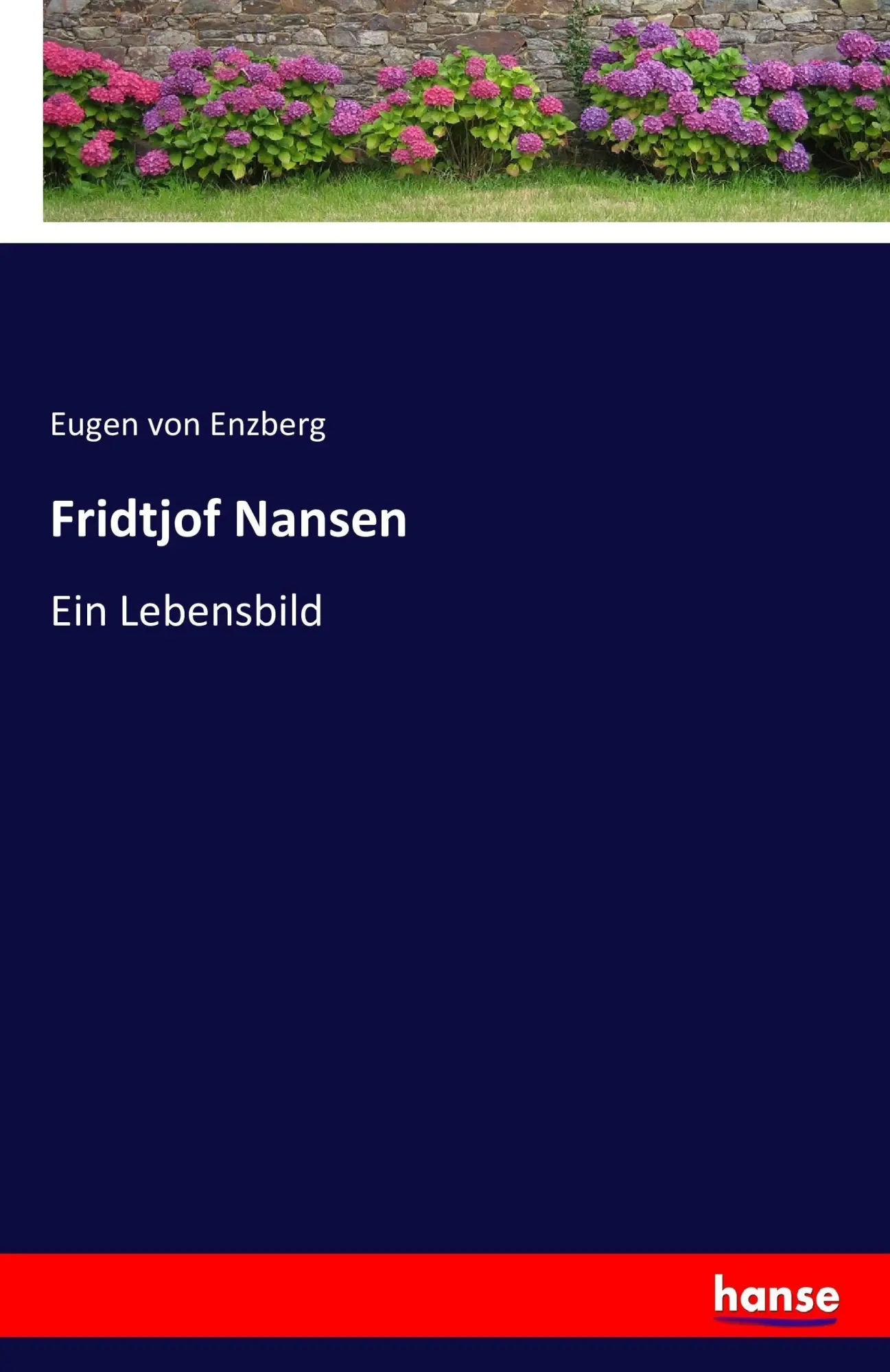 Cover: 9783743315907 | Fridtjof Nansen | Ein Lebensbild | Eugen Von Enzberg | Taschenbuch