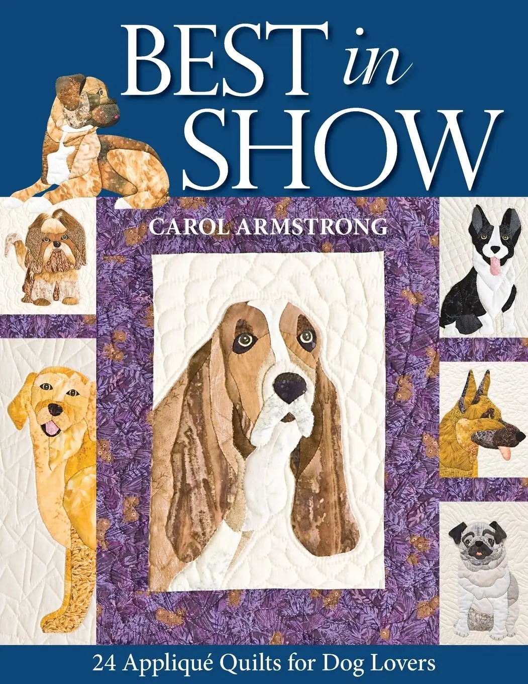 Cover: 9781571206107 | Best in Show--24 Applique Quilts for Dog Lovers | Carol Armstrong