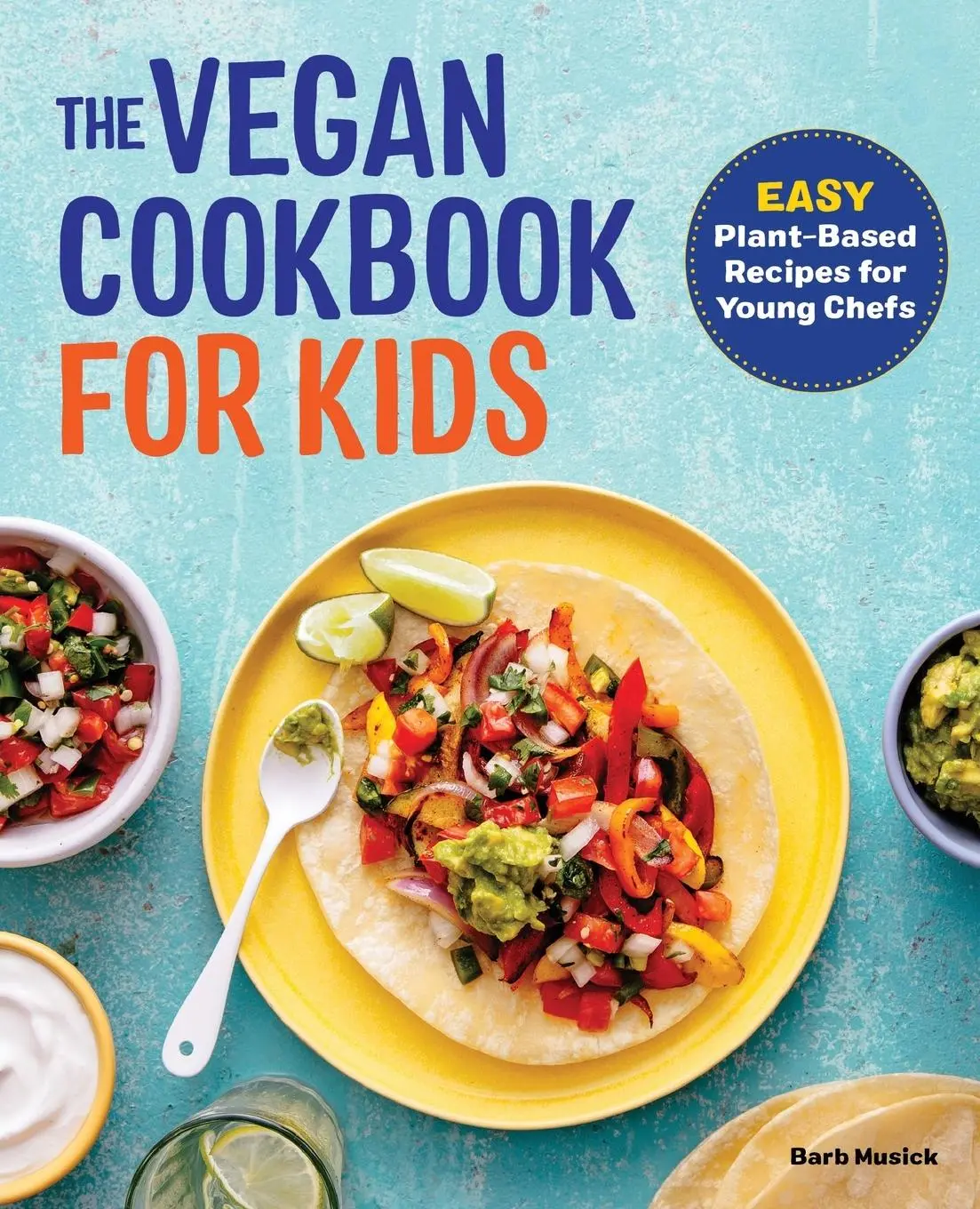 Cover: 9781647396107 | The Vegan Cookbook for Kids | Easy Plant-Based Recipes for Young Chefs