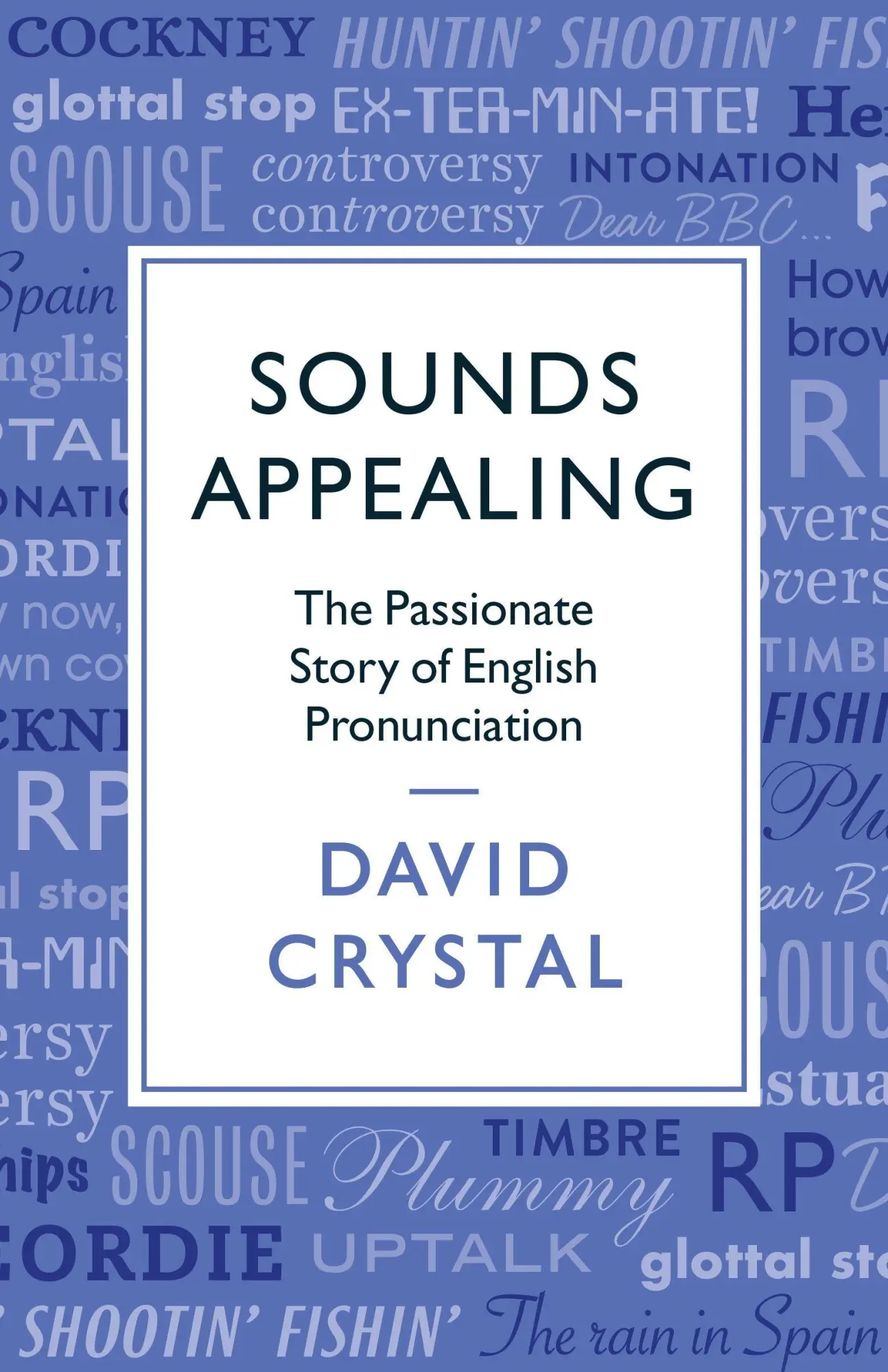 Cover: 9781781256107 | Sounds Appealing | The Passionate Story of English Pronunciation