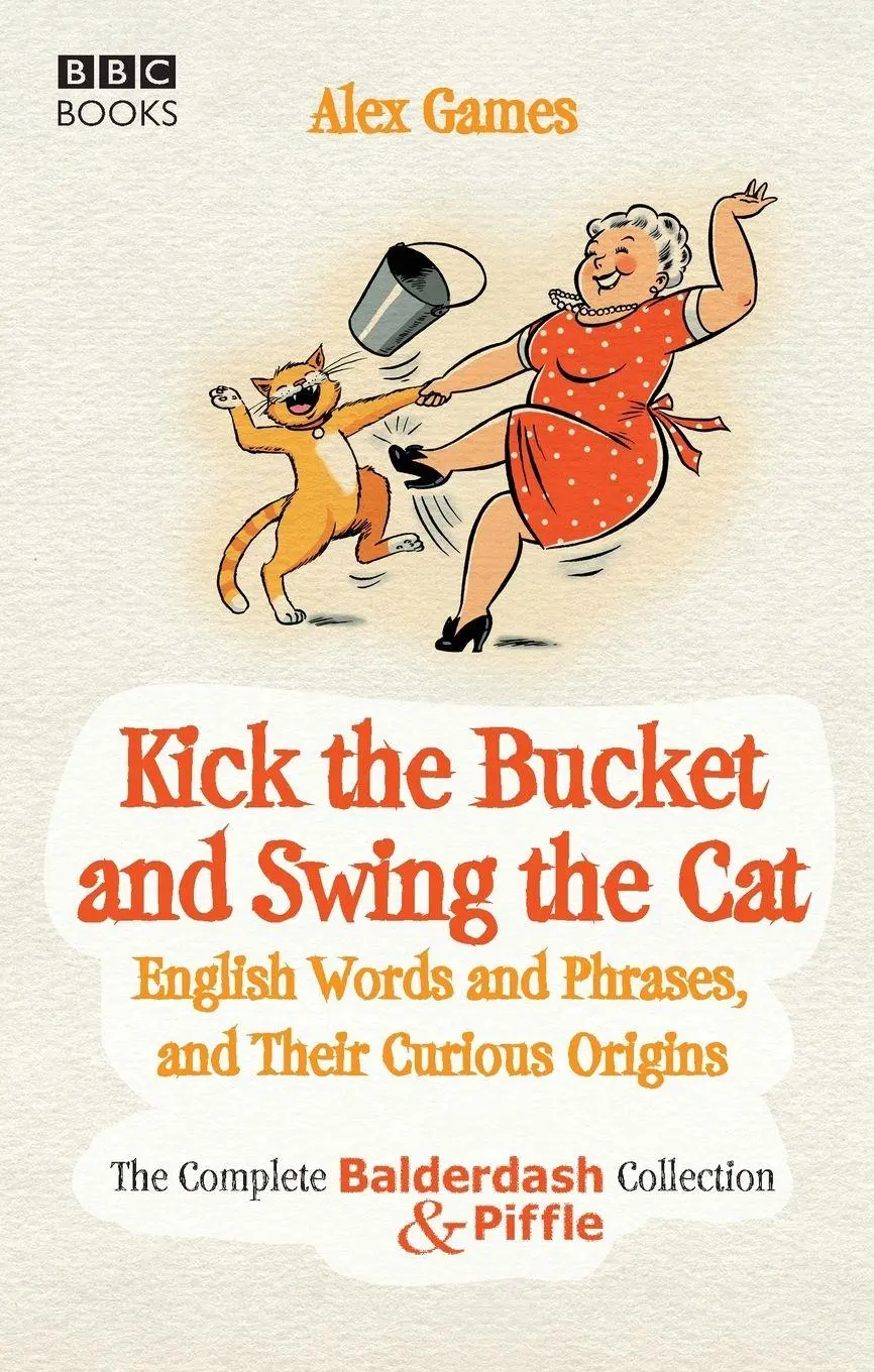 Cover: 9781846076107 | Kick the Bucket and Swing the Cat | Alex Games | Taschenbuch | 2008