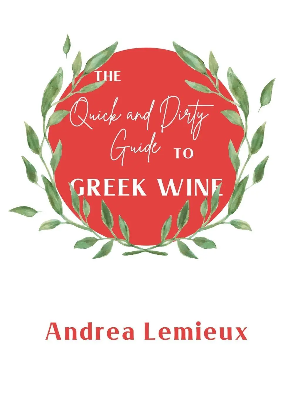 Cover: 9798992896107 | The Quick and Dirty Guide to Greek Wine | Andrea Lemieux | Taschenbuch