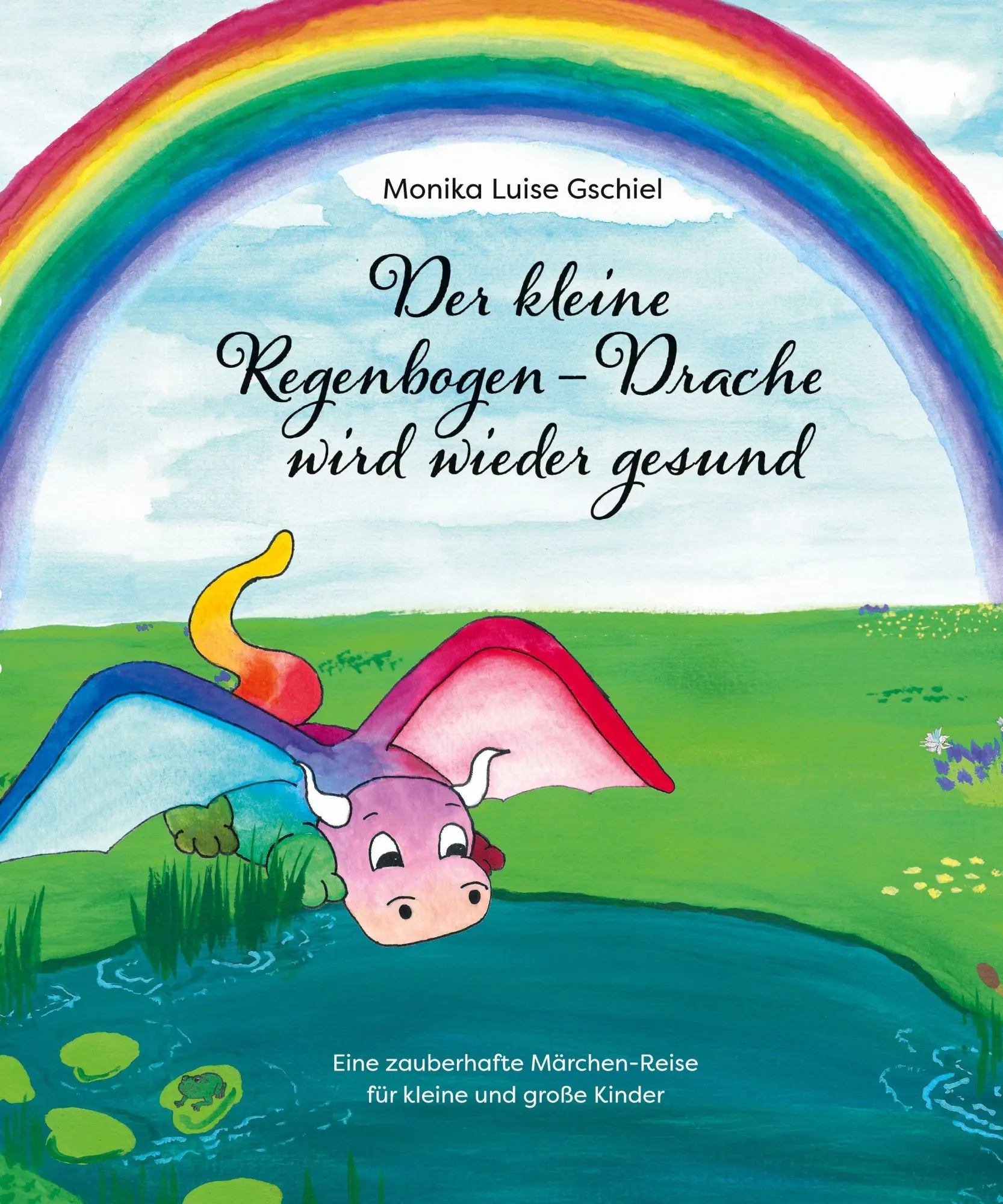 Cover: 9783347586307 | Der kleine Regenbogendrache wird wieder gesund | Monika Luise Gschiel