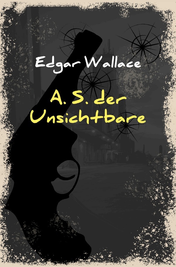 Cover: 9783752946307 | A. S. der Unsichtbare | Edgar Wallace | Taschenbuch | 256 S. | Deutsch
