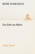 Cover: 9783842416307 | Ein Erbe am Rhein - Erster Band | René Schickele | Taschenbuch | 2012