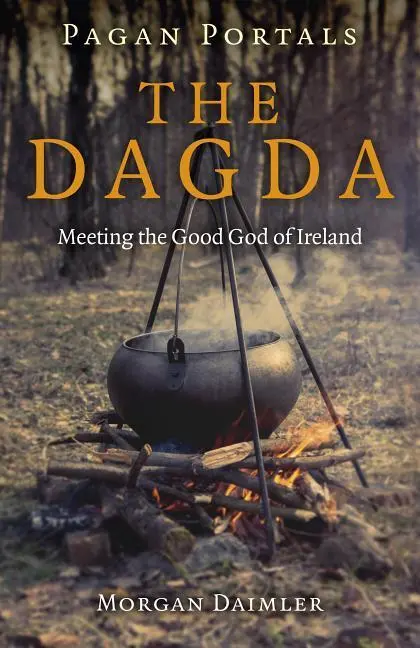 Cover: 9781785356407 | Pagan Portals - The Dagda | Meeting the Good God of Ireland | Daimler