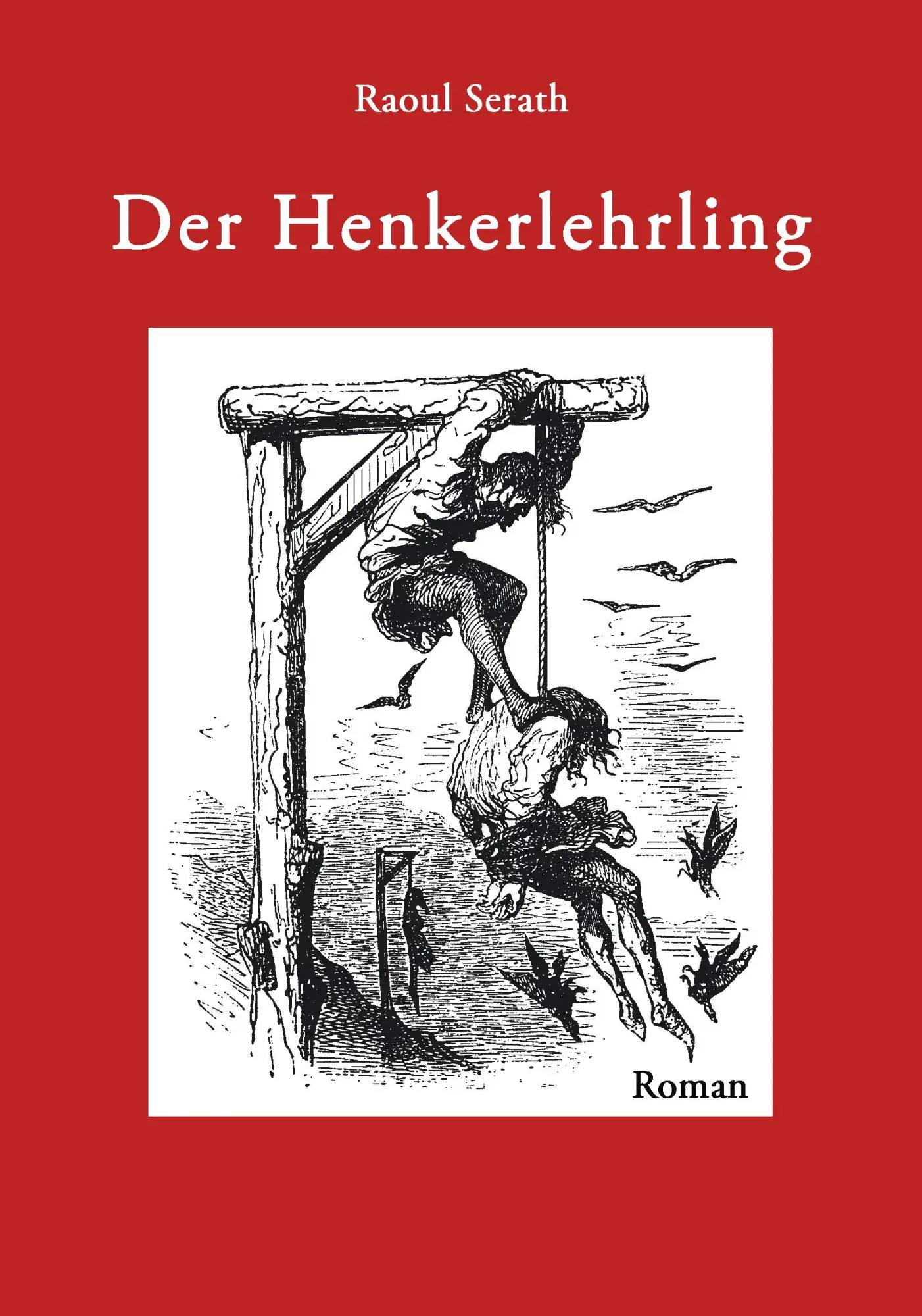 Cover: 9783833426407 | Der Henkerlehrling | Raoul Serath | Taschenbuch | 312 S. | Deutsch