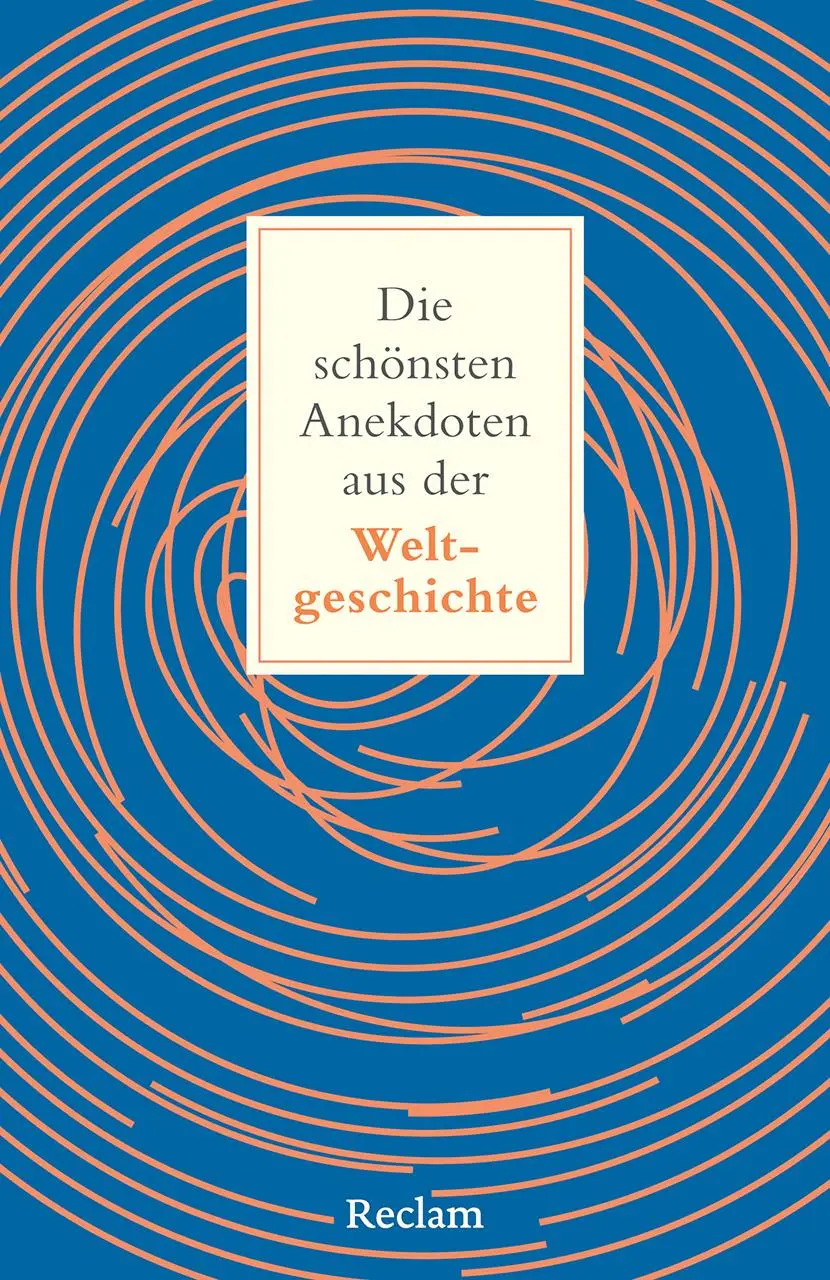Cover: 9783150146507 | Die schönsten Anekdoten aus der Weltgeschichte. Historisch erklärt