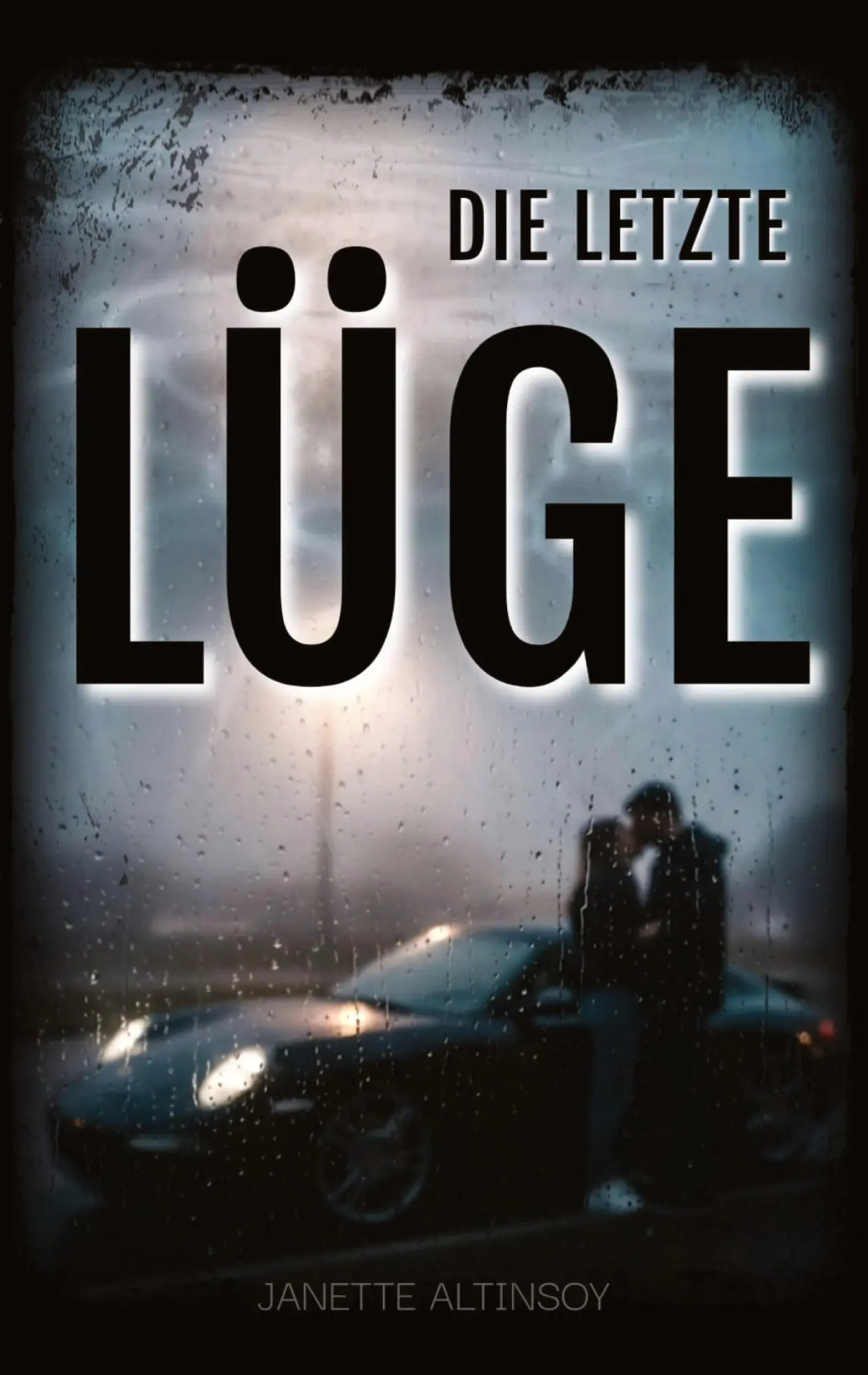 Cover: 9783384716507 | Die letzte Lüge | Janette Altinsoy | Taschenbuch | 316 S. | Deutsch