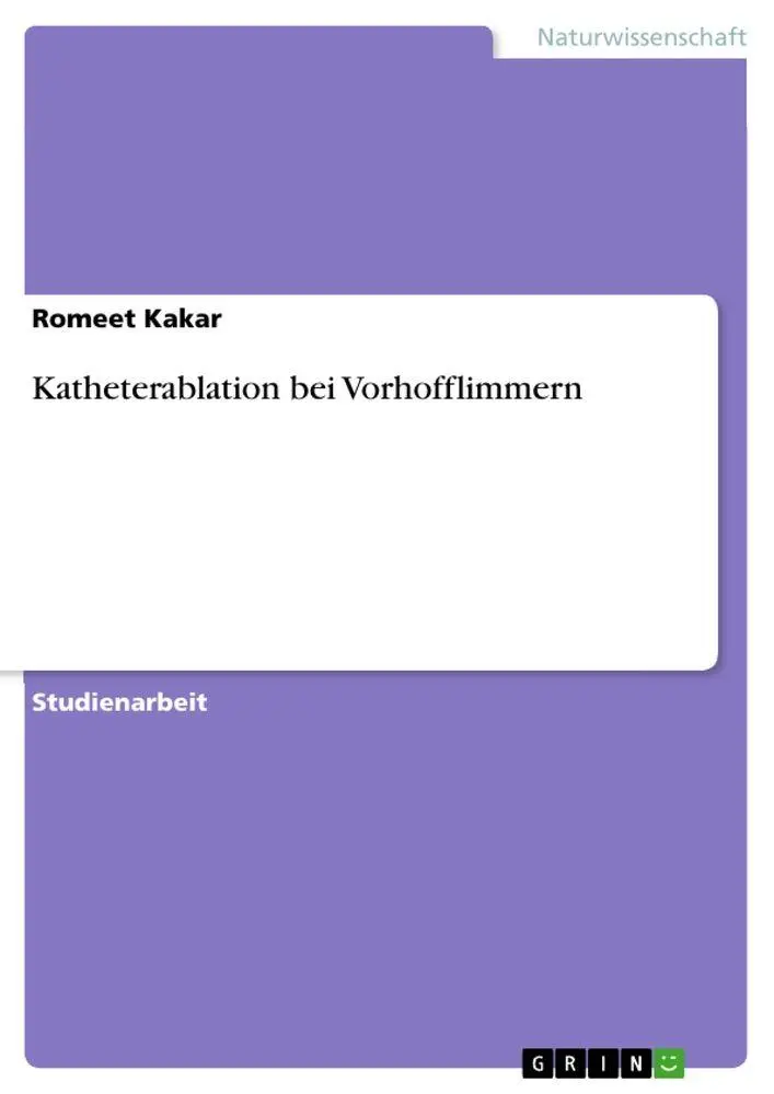Cover: 9783656206507 | Katheterablation bei Vorhofflimmern | Romeet Kakar | Taschenbuch