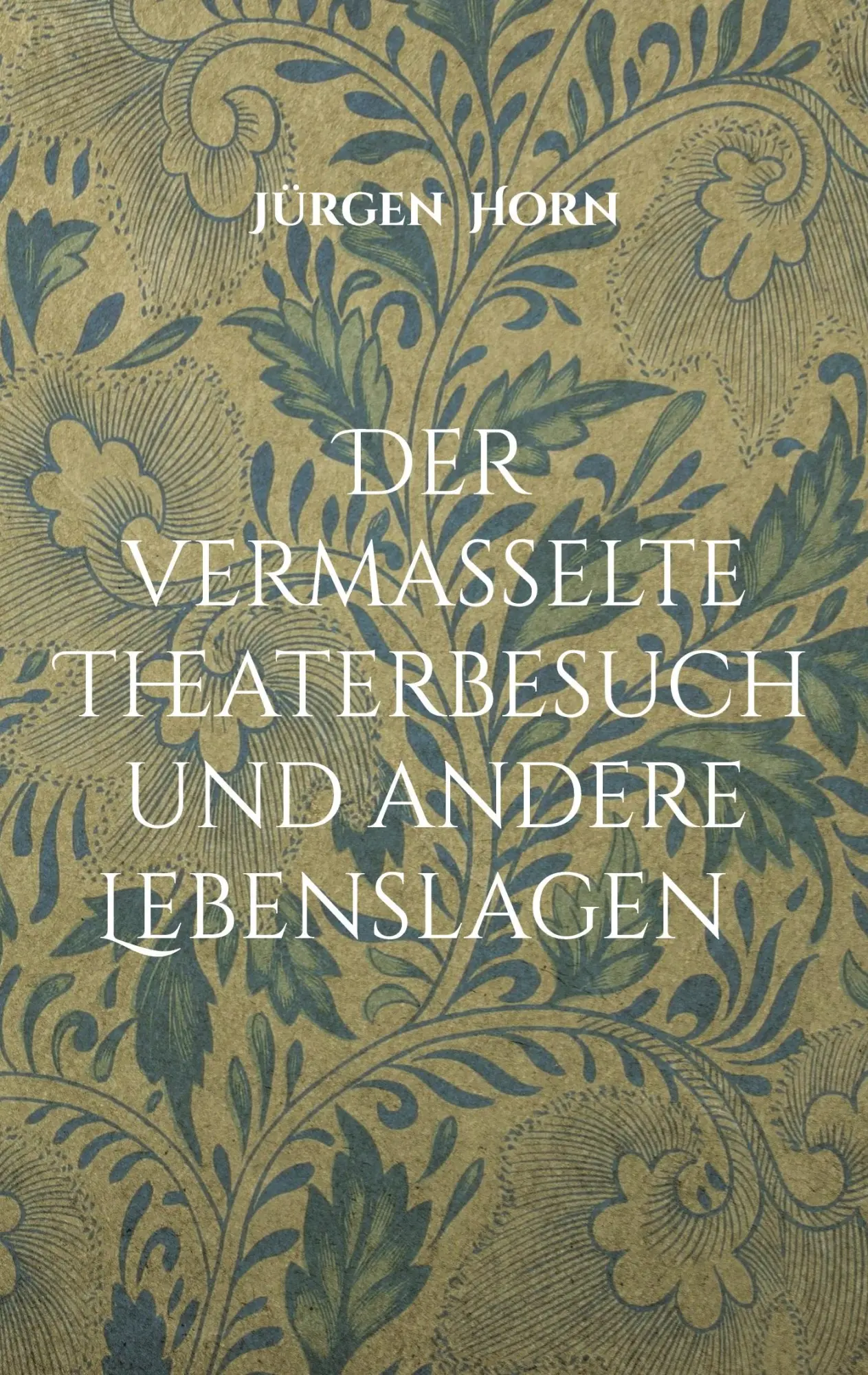 Cover: 9783695746507 | Der vermasselte Theaterbesuch und andere Lebenslagen | Jürgen Horn