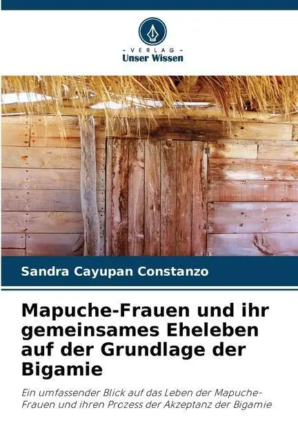 Cover: 9786206446507 | Mapuche-Frauen und ihr gemeinsames Eheleben auf der Grundlage der... Cover: 9786206446507 | Mapuche-Frauen und ihr gemeinsames Eheleben auf der Grundlage der...