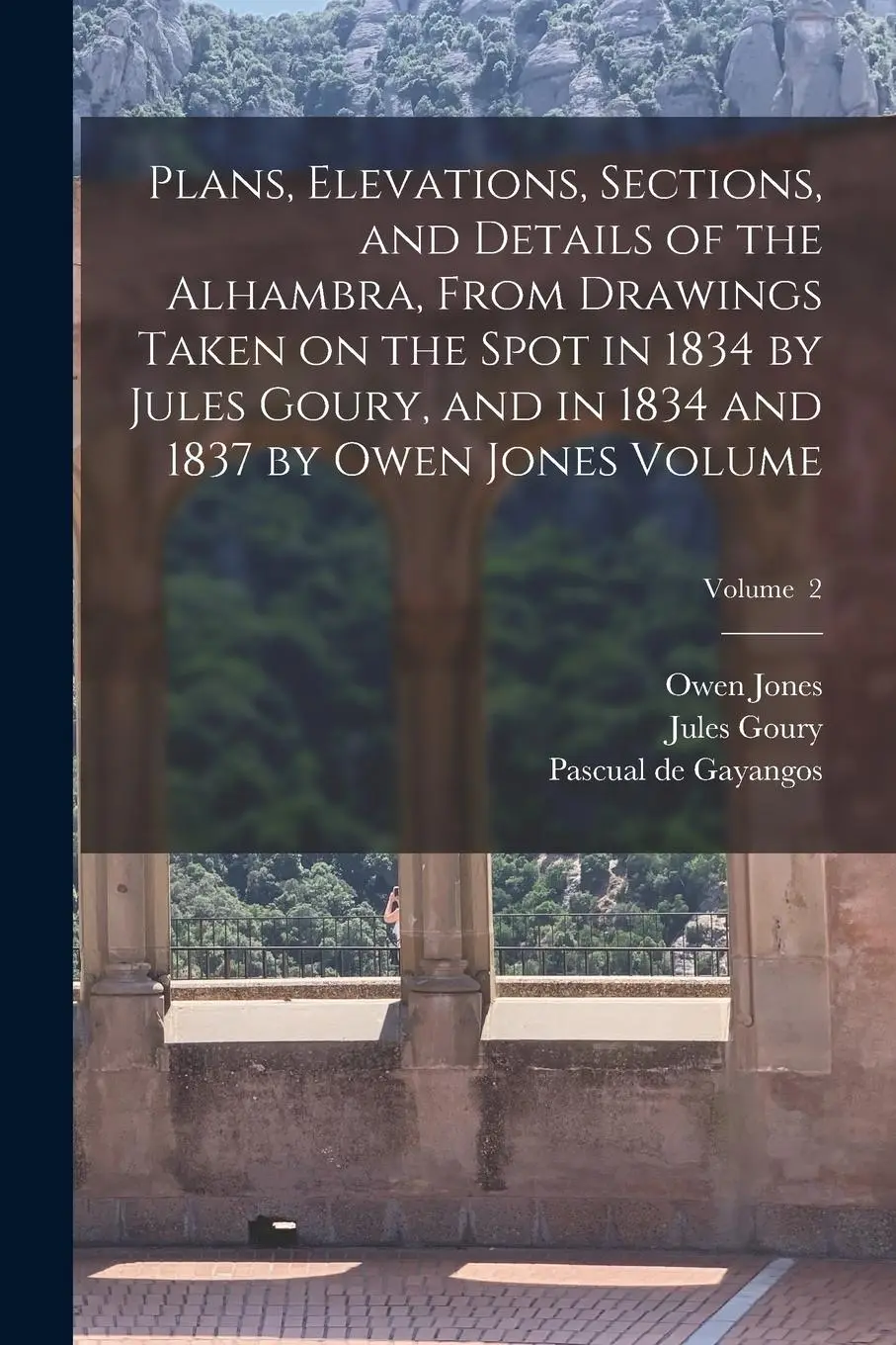 Cover: 9781015556607 | Plans, Elevations, Sections, and Details of the Alhambra, From...