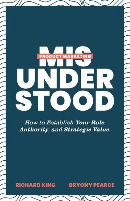 Cover: 9781544526607 | Product Marketing Misunderstood | Richard King (u. a.) | Taschenbuch