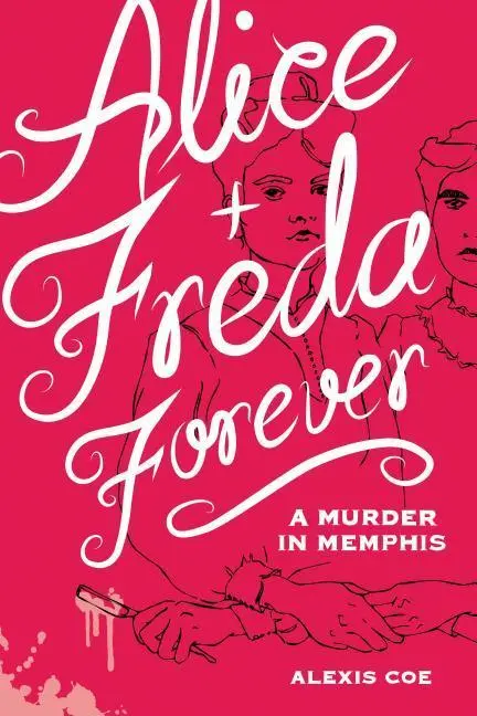 Cover: 9781936976607 | Alice + Freda Forever | A Murder in Memphis | Alexis Coe | Buch | 2014