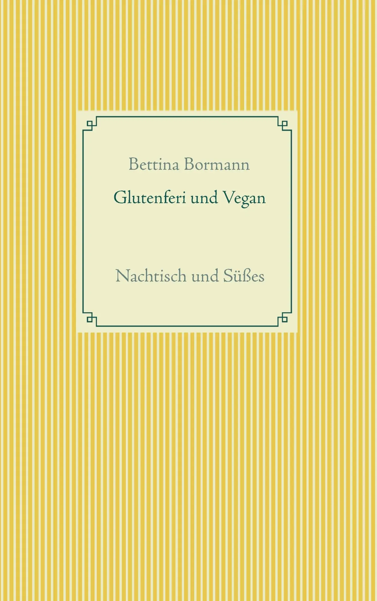 Cover: 9783743176607 | Glutenfrei und vegan | Nachtisch und Süßes | Bettina Bormann | Buch