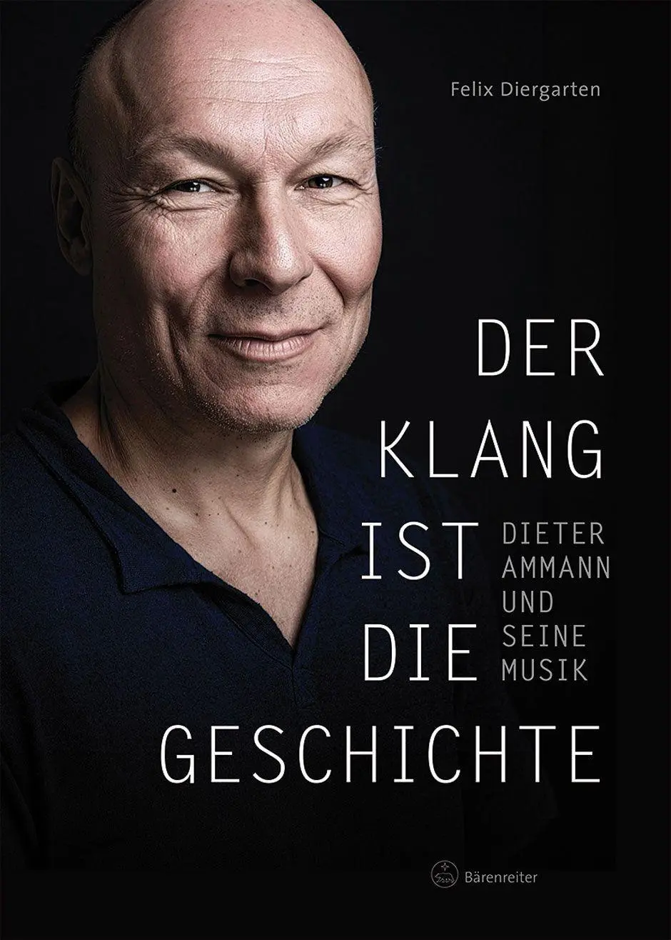 Der Klang ist die Geschichte -Dieter Ammann und seine Musik-