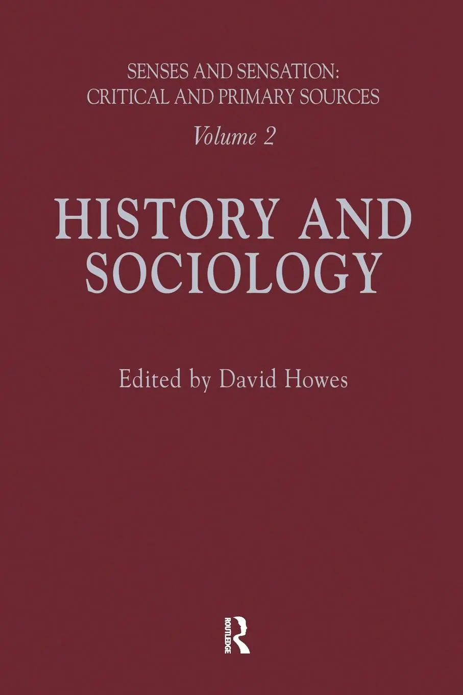 Cover: 9780367716707 | Senses and Sensation | Vol 2: History and Sociology | David Howes