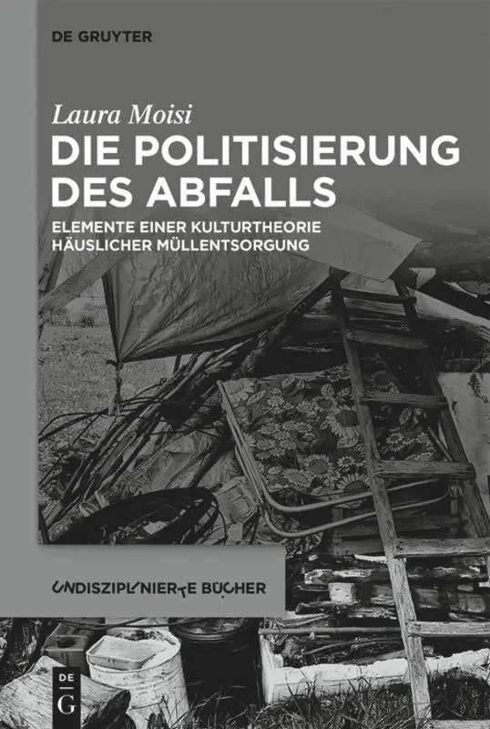 Cover: 9783111126807 | Die Politisierung des Abfalls | Laura Moisi | Taschenbuch | Deutsch