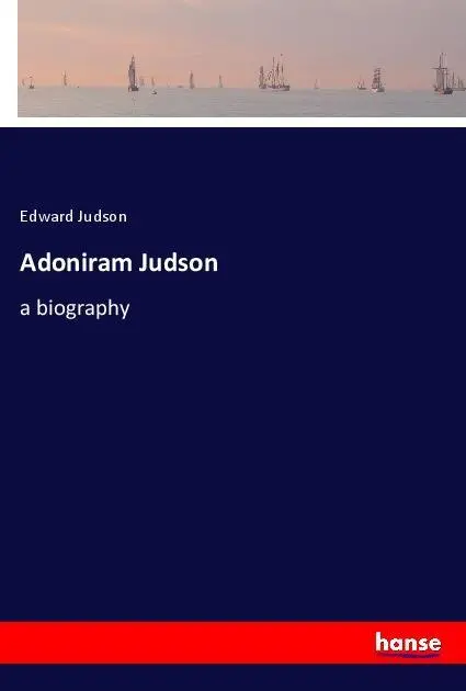 Cover: 9783337566807 | Adoniram Judson | a biography | Edward Judson | Taschenbuch | 200 S.