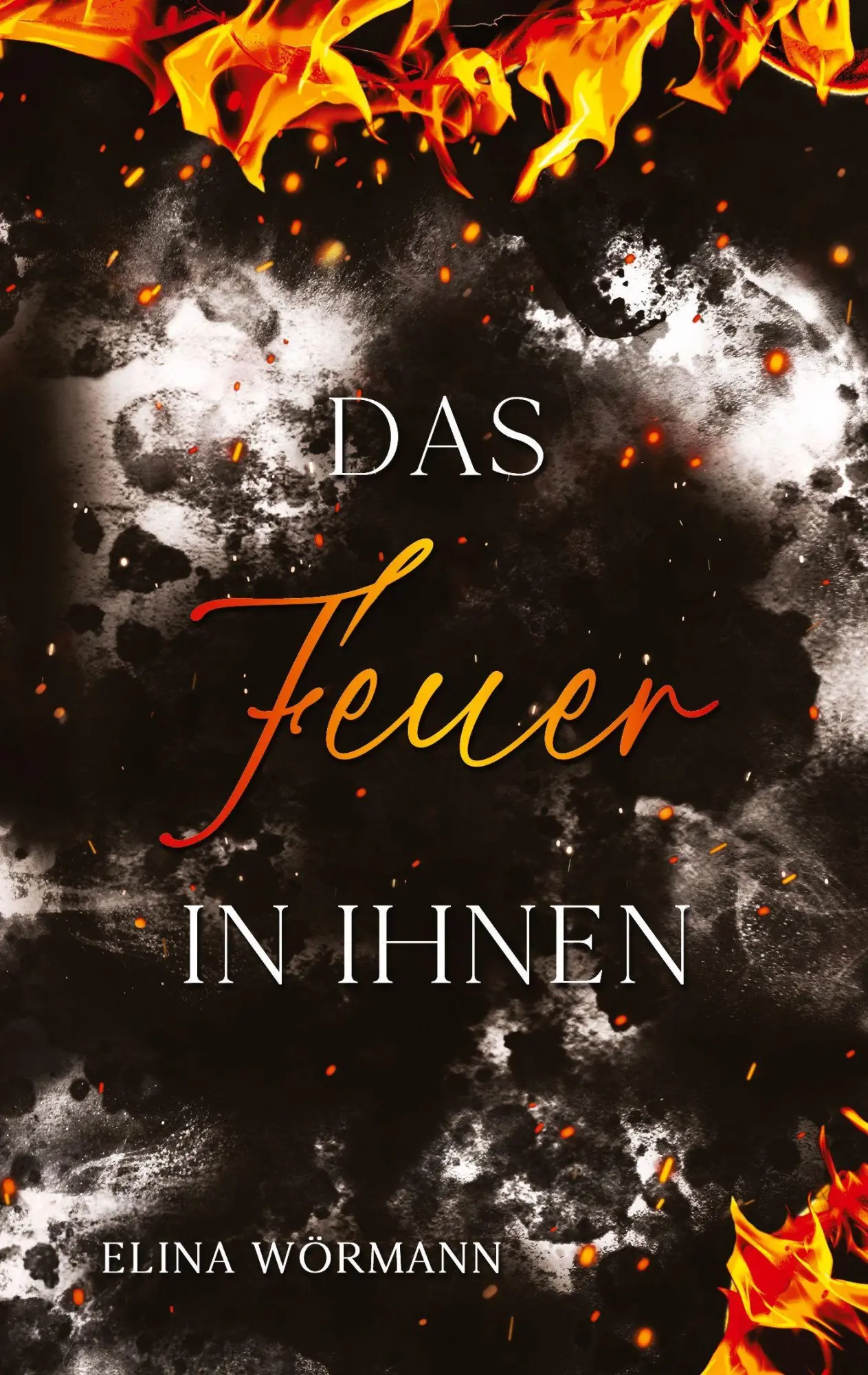 Cover: 9783384616807 | Das Feuer in ihnen | Band 3 | Elina Wörmann | Taschenbuch | 264 S.