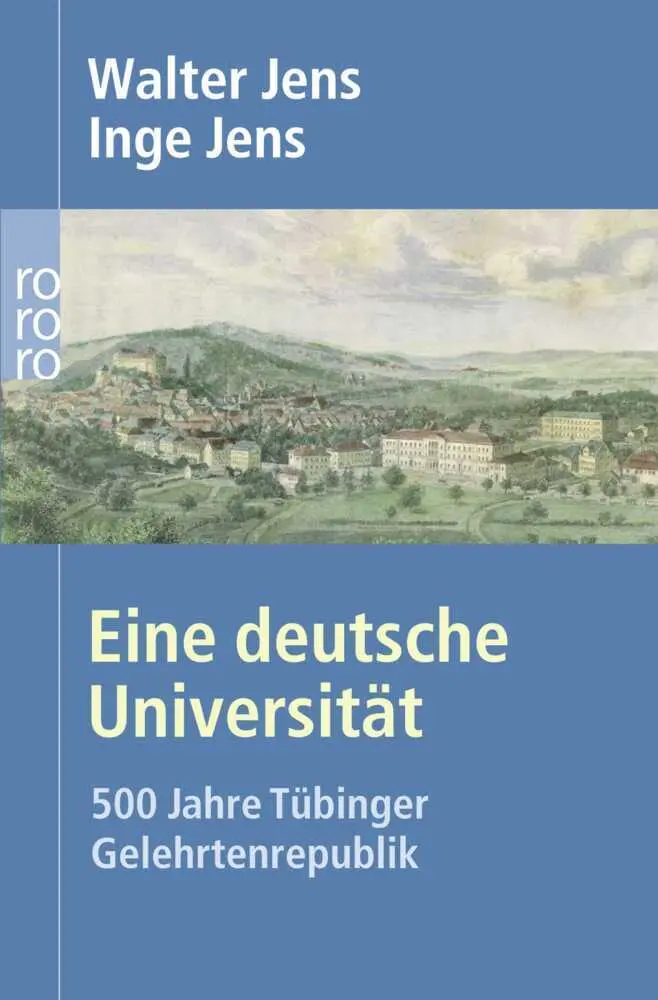 Cover: 9783499616907 | Eine deutsche Universität | 500 Jahre Tübinger Gelehrtenrepublik