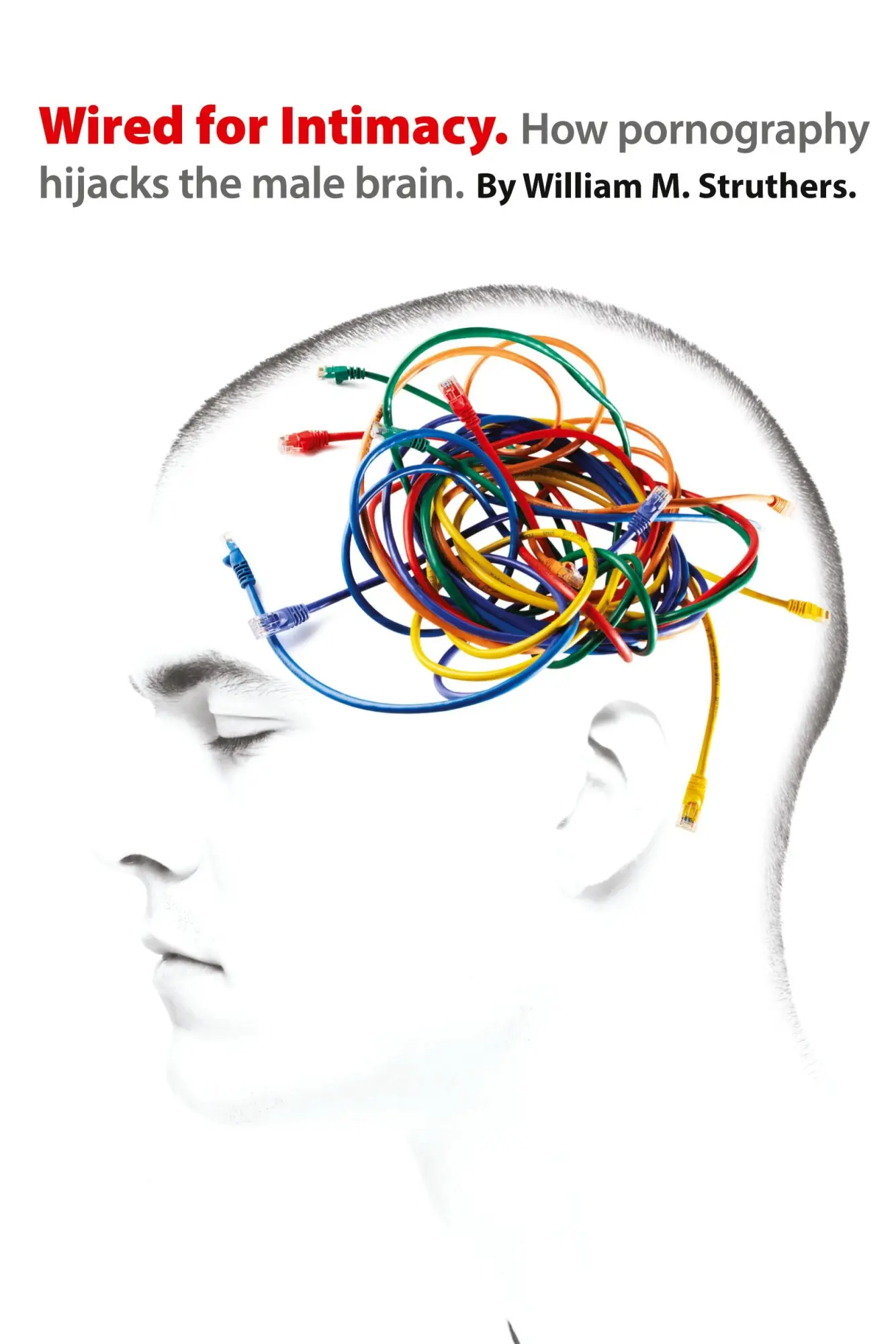 Cover: 9780830837007 | Wired for Intimacy | How Pornography Hijacks the Male Brain | Buch