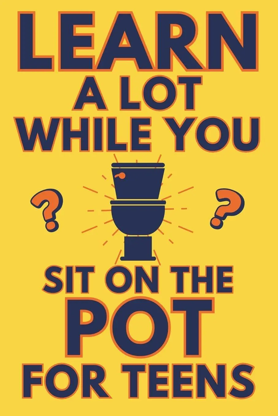 Cover: 9781068367007 | Learn A Lot While You Sit On The Pot For Teens | Alex Smart | Buch
