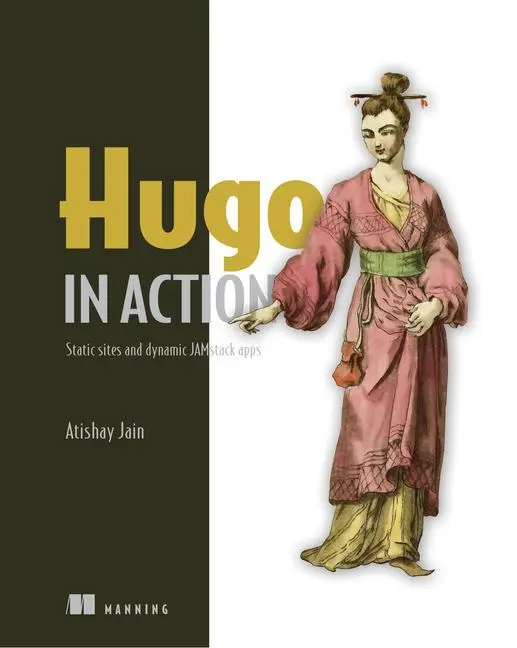 Cover: 9781617297007 | Hugo in Action: Static Sites and Dynamic Jamstack Apps | Atishay Jain