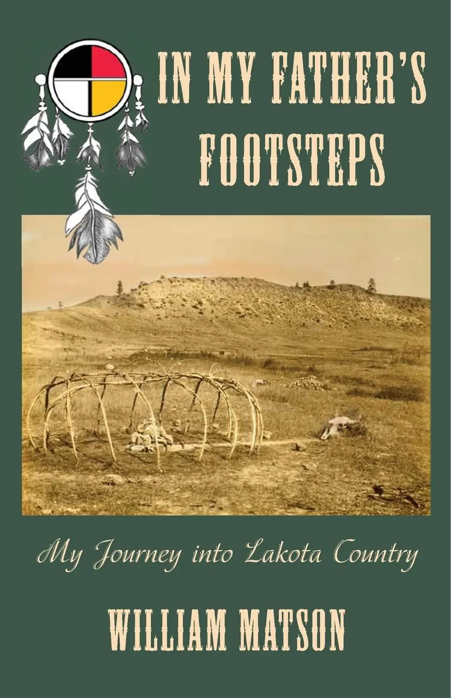 Cover: 9781735867007 | In My Father's Footsteps | My Journey into Lakota Country | Matson