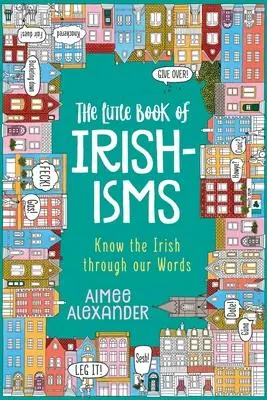 Cover: 9781914437007 | The Little Book of Irishisms | Know the Irish through our Words | Buch