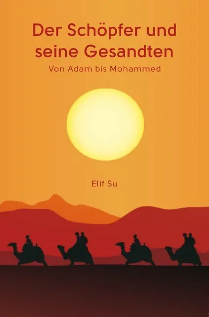 Cover: 9783748537007 | Der Schöpfer und seine Gesandten | von Adam bis Mohammed | Elif Su