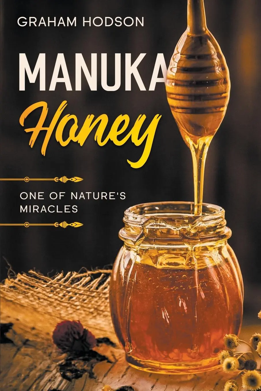 Cover: 9798223917007 | Manuka Honey | One of Nature's Miracles | Graham Hodson | Taschenbuch