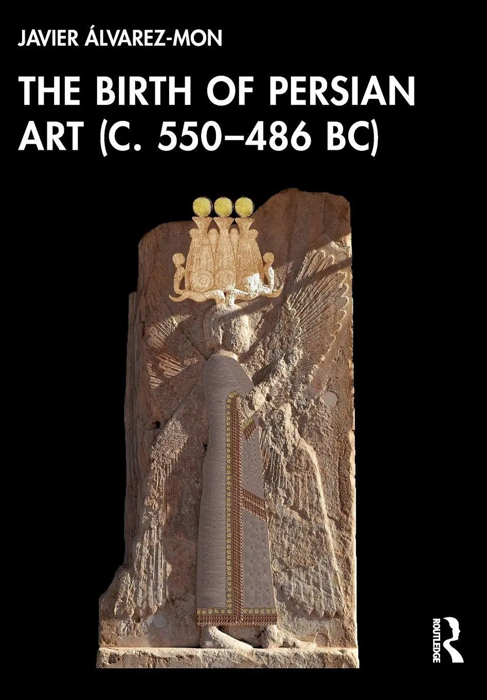 Cover: 9781041077107 | The Birth of Persian Art (c. 550-486 BC) | Javier Alvarez-Mon | Buch