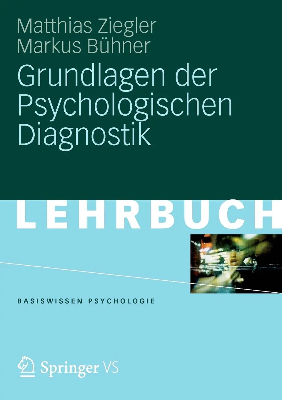 Cover: 9783531167107 | Grundlagen der Psychologischen Diagnostik | Matthias Ziegler (u. a.)